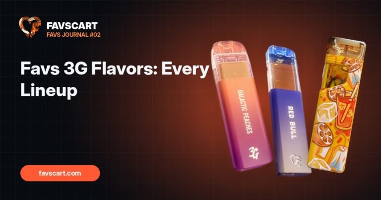 Favs 3G Flavors: A Guide to Every Favs Cart Lineup